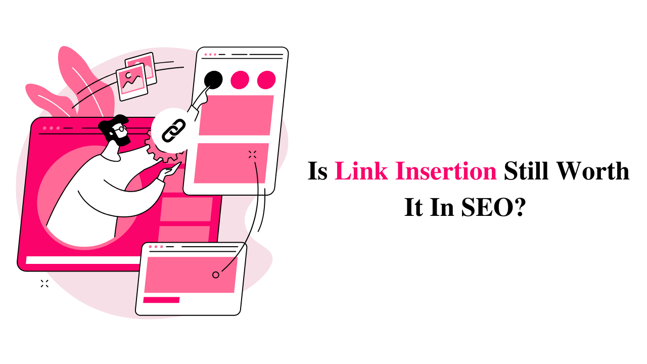 Is Link Insertion Still Worth It In SEO