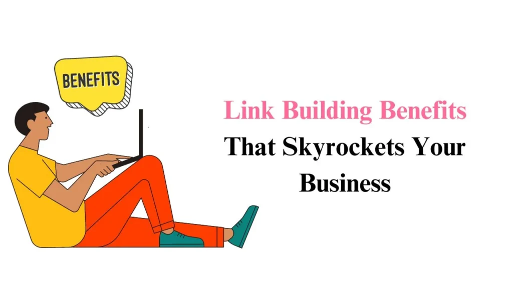 Link building benefits that skyrocket your business